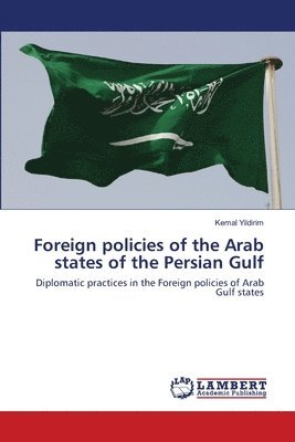 Kemal Yildirim - Foreign policies of the Arab states of the Persian Gulf, Häftad