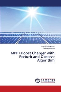 bokomslag MPPT Boost Charger with Perturb and Observe Algorithm
