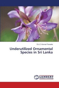 bokomslag Underutilized Ornamental Species in Sri Lanka