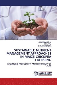 bokomslag Sustainable Nutrient Management Approaches in Maize-Chickpea Cropping
