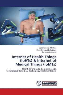 bokomslag Internet of Health Things (IoHTs) & Internet of Medical Things (IoMTs)