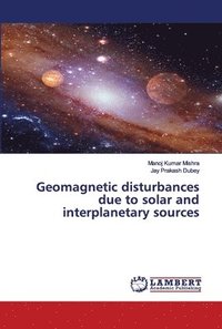 bokomslag Geomagnetic disturbances due to solar and interplanetary sources