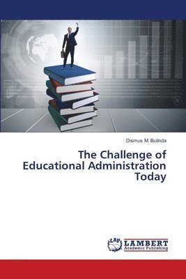 bokomslag The Challenge of Educational Administration Today