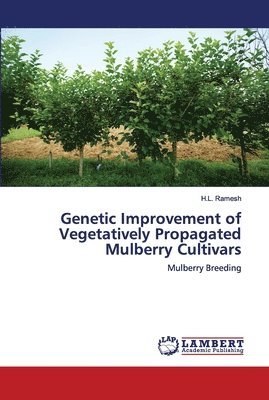 Genetic Improvement of Vegetatively Propagated Mulberry Cultivars 1