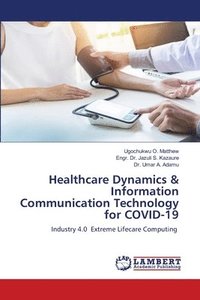 bokomslag Healthcare Dynamics & Information Communication Technology for COVID-19