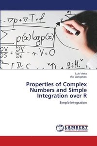 bokomslag Properties of Complex Numbers and Simple Integration over R