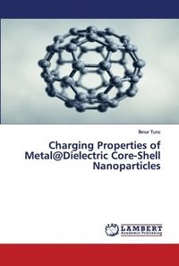 bokomslag Charging Properties of Metal@Dielectric Core-Shell Nanoparticles