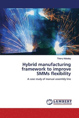 bokomslag Hybrid manufacturing framework to improve SMMs flexibility