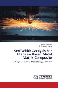 bokomslag Kerf Width Analysis For Titanium Based Metal Matrix Composite