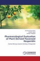 Gomathi Swaminathan, Srikanth Jupudi, Kalirajan Rajagopal - Pharmacological Evaluation of Plant Derived Flavonoid Hesperidin, Häftad