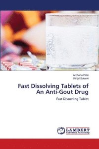 bokomslag Fast Dissolving Tablets of An Anti-Gout Drug
