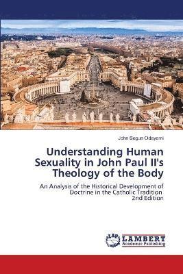Understanding Human Sexuality in John Paul II's Theology of the Body