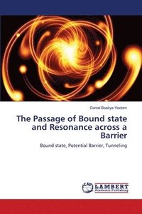 bokomslag The Passage of Bound state and Resonance across a Barrier