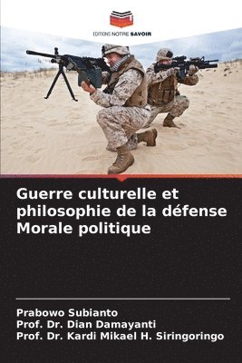 bokomslag Guerre culturelle et philosophie de la défense Morale politique