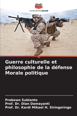 Guerre culturelle et philosophie de la dfense Morale politique 1