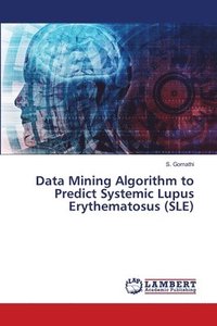 bokomslag Data Mining Algorithm to Predict Systemic Lupus Erythematosus (SLE)