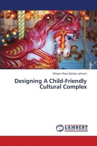 bokomslag Designing A Child-Friendly Cultural Complex