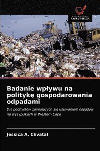 bokomslag Badanie wplywu na polityk&#281; gospodarowania odpadami