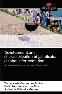bokomslag Development and characterization of jabuticaba alcoholic fermentation