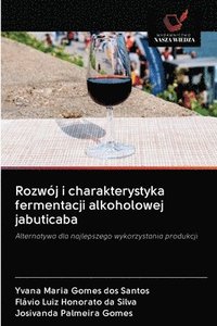 bokomslag Rozwj i charakterystyka fermentacji alkoholowej jabuticaba