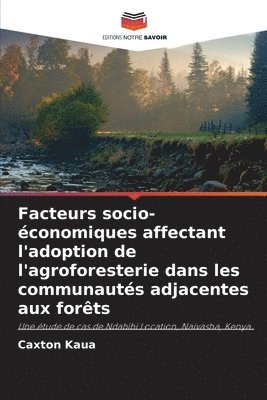 bokomslag Facteurs socio-conomiques affectant l'adoption de l'agroforesterie dans les communauts adjacentes aux forts