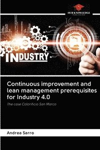 bokomslag Continuous improvement and lean management prerequisites for Industry 4.0