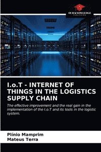 bokomslag I.o.T - INTERNET OF THINGS IN THE LOGISTICS SUPPLY CHAIN