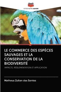 bokomslag Le Commerce Des Espces Sauvages Et La Conservation de la Biodiversit