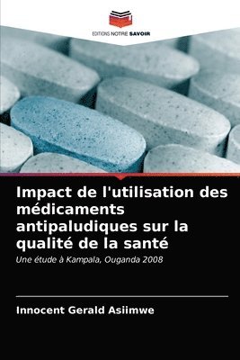 bokomslag Impact de l'utilisation des mdicaments antipaludiques sur la qualit de la sant