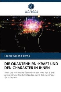 bokomslag Die Quantenhirn-Kraft Und Den Charakter in Ihnen