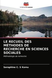 bokomslag Le Recueil Des Mthodes de Recherche En Sciences Sociales