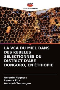 bokomslag La Vca Du Miel Dans Des Kebeles Slectionns Du District d'Abe Dongoro, En thiopie