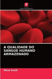 bokomslag A Qualidade Do Sangue Humano Armazenado