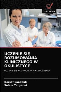bokomslag Uczenie Si? Rozumowania Klinicznego W Okulistyce