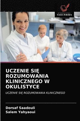 bokomslag Uczenie Si? Rozumowania Klinicznego W Okulistyce