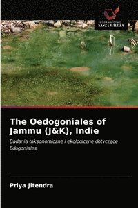 bokomslag The Oedogoniales of Jammu (J&K), Indie