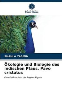 bokomslag kologie und Biologie des indischen Pfaus, Pavo cristatus