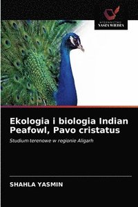 bokomslag Ekologia i biologia Indian Peafowl, Pavo cristatus
