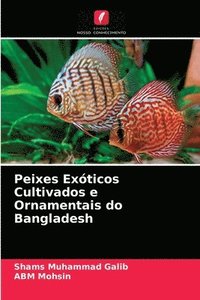 bokomslag Peixes Exticos Cultivados e Ornamentais do Bangladesh
