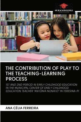 bokomslag The Contribution of Play to the Teaching-Learning Process