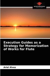 bokomslag Execution Guides as a Strategy for Memorization of Works for Flute