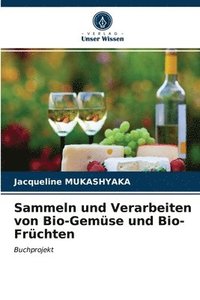 bokomslag Sammeln und Verarbeiten von Bio-Gemse und Bio-Frchten