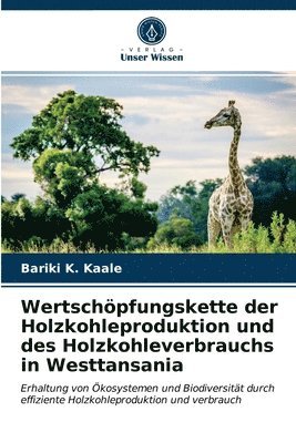 bokomslag Wertschpfungskette der Holzkohleproduktion und des Holzkohleverbrauchs in Westtansania