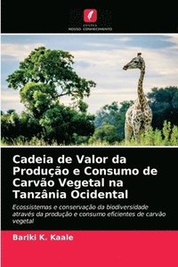 bokomslag Cadeia de Valor da Produo e Consumo de Carvo Vegetal na Tanznia Ocidental