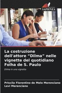 bokomslag La costruzione dell'attore 'Dilma' nelle vignette del quotidiano Folha de S. Paulo