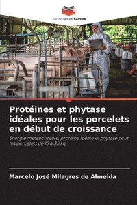 bokomslag Protéines et phytase idéales pour les porcelets en début de croissance