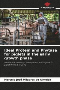 bokomslag Ideal Protein and Phytase for piglets in the early growth phase