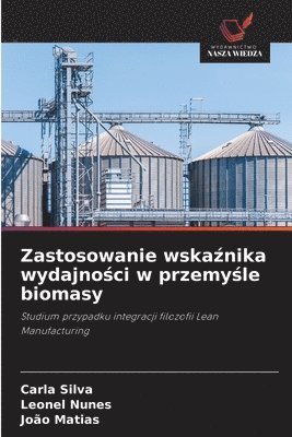 bokomslag Zastosowanie wska&#378;nika wydajno&#347;ci w przemy&#347;le biomasy