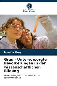 bokomslag Grau - Unterversorgte Bevoelkerungen in der wissenschaftlichen Bildung