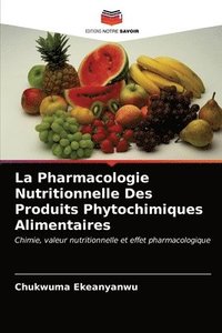 bokomslag La Pharmacologie Nutritionnelle Des Produits Phytochimiques Alimentaires